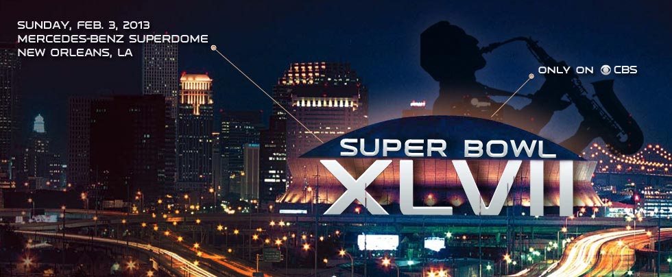 Super Bowl XLVII, Sunday, February 3, 2013, only on CBS!